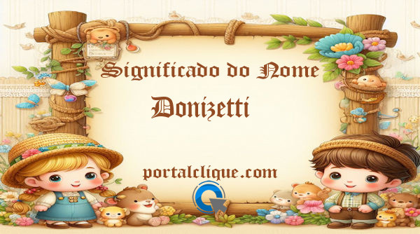 Significado do Nome Donizetti